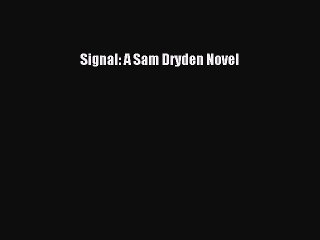 Download Signal: A Sam Dryden Novel  EBook