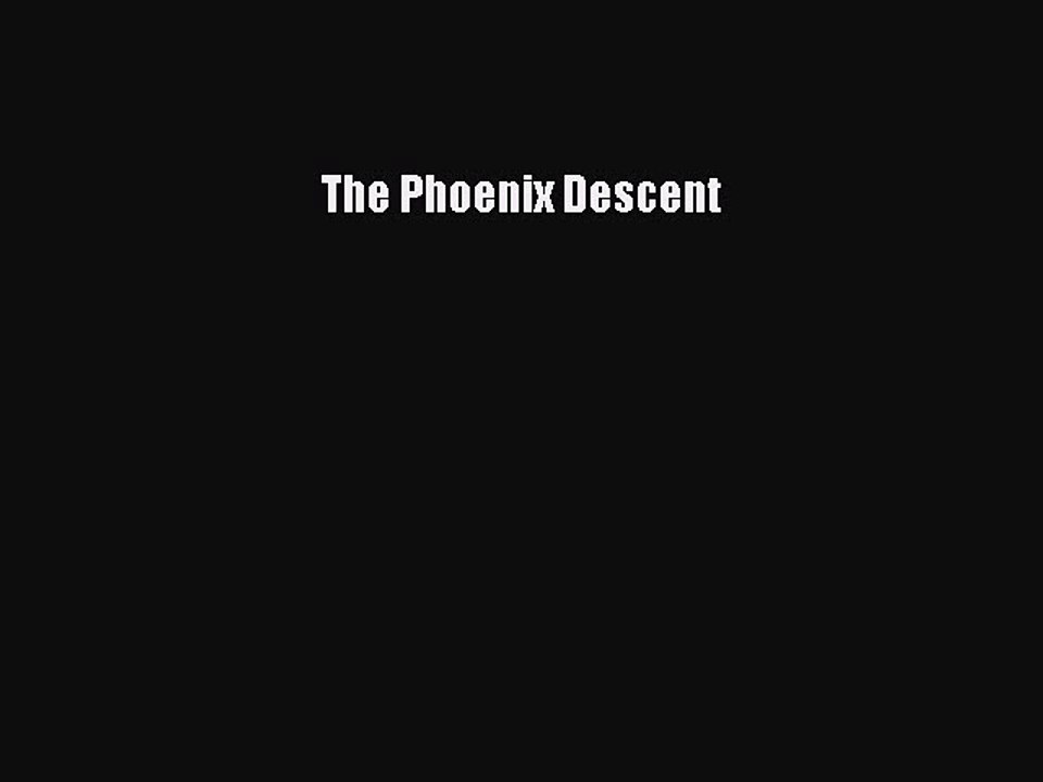 PDF The Phoenix Descent  Read Online