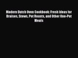 Read Modern Dutch Oven Cookbook: Fresh Ideas for Braises Stews Pot Roasts and Other One-Pot