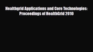 [PDF] Healthgrid Applications and Core Technologies: Proceedings of HealthGrid 2010 Download
