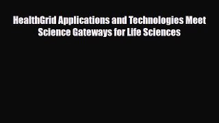 [PDF] HealthGrid Applications and Technologies Meet Science Gateways for Life Sciences Read