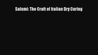 Read Salumi: The Craft of Italian Dry Curing PDF Free