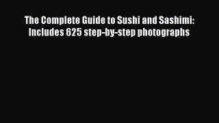 Download The Complete Guide to Sushi and Sashimi: Includes 625 step-by-step photographs Ebook