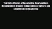 [Read book] The United States of Appalachia: How Southern Mountaineers Brought Independence