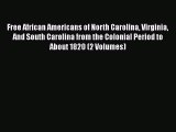 [Read book] Free African Americans of North Carolina Virginia And South Carolina from the Colonial
