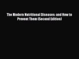 [Read Book] The Modern Nutritional Diseases: and How to Prevent Them (Second Edition) Free