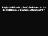 [Read Book] Biophysical Chemistry Part 2: Techniques for the Study of Biological Structure