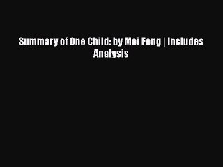 PDF Summary of One Child: by Mei Fong | Includes Analysis Free Books
