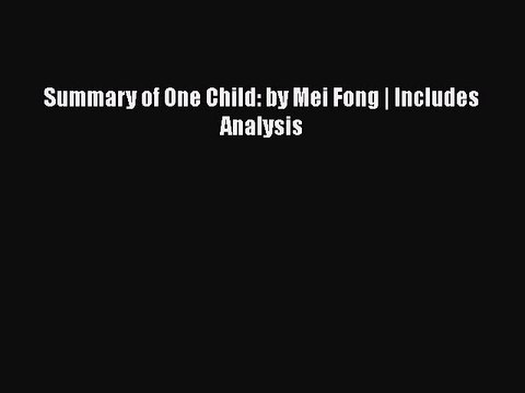 PDF Summary of One Child: by Mei Fong | Includes Analysis Free Books