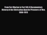 [Read book] From Fort Marion to Fort Sill: A Documentary History of the Chiricahua Apache Prisoners