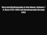 [Read book] Diary and Autobiography of John Adams Volumes 1-4: Diary (1755-1804) and Autobiography