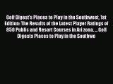 Read Golf Digest's Places to Play in the Southwest 1st Edition: The Results of the Latest Player