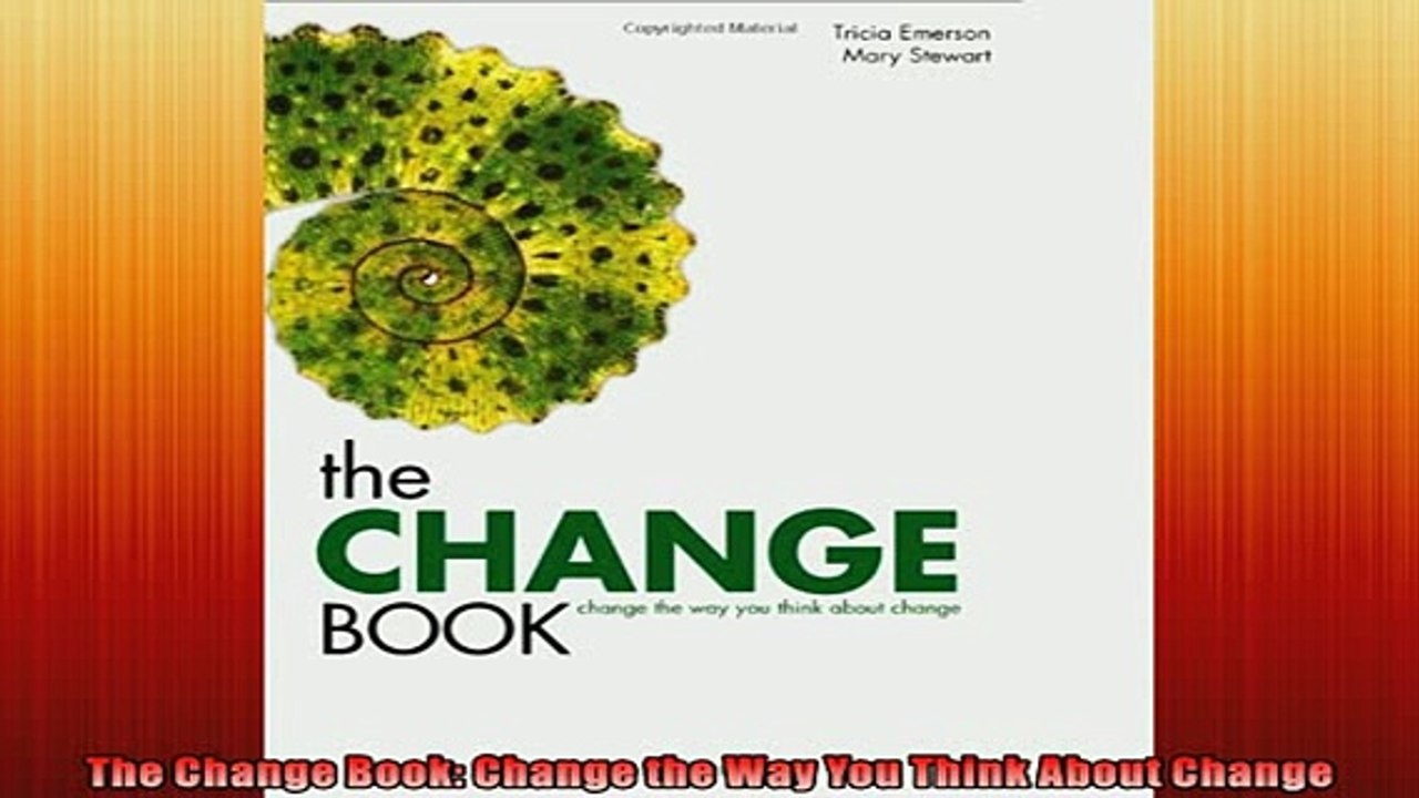 EBOOK ONLINE  The Change Book Change the Way You Think About Change READ ONLINE