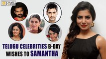 Happy Birthday Samantha - Telugu Celebrities Wishes - Filmyfocus.com