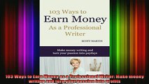 READ Ebooks FREE  103 Ways to Earn Money as a Professional Writer Make money writing and turn your passion Full Free