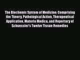 [Read Book] The Biochemic System of Medicine: Comprising the Theory Pathological Action Therapeutical