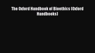 [Read Book] The Oxford Handbook of Bioethics (Oxford Handbooks)  EBook