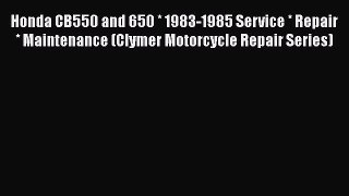 [Read Book] Honda CB550 and 650 * 1983-1985 Service * Repair * Maintenance (Clymer Motorcycle