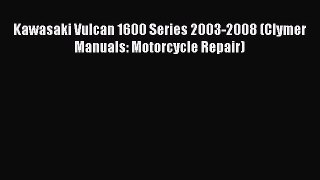 [Read Book] Kawasaki Vulcan 1600 Series 2003-2008 (Clymer Manuals: Motorcycle Repair)  Read