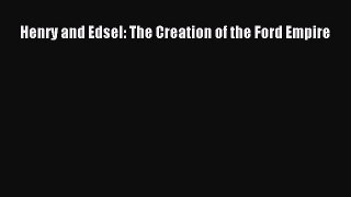 [Read Book] Henry and Edsel: The Creation of the Ford Empire  EBook
