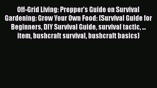 Book Off-Grid Living: Prepper's Guide on Survival Gardening: Grow Your Own Food: (Survival