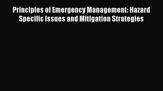 Ebook Principles of Emergency Management: Hazard Specific Issues and Mitigation Strategies