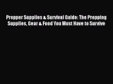 Book Prepper Supplies & Survival Guide: The Prepping Supplies Gear & Food You Must Have to