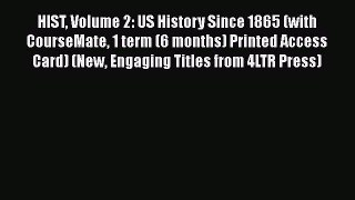 [Read book] HIST Volume 2: US History Since 1865 (with CourseMate 1 term (6 months) Printed