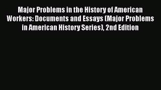 [Read book] Major Problems in the History of American Workers: Documents and Essays (Major