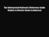 [Read book] The Underground Railroad: A Reference Guide (Guides to Historic Events in America)