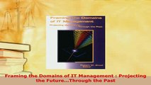 Download  Framing the Domains of IT Management  Projecting the FutureThrough the Past PDF Full Ebook