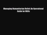 Ebook Managing Humanitarian Relief: An Operational Guide for NGOs Read Full Ebook