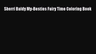 Download Sherri Baldy My-Besties Fairy Time Coloring Book PDF Free