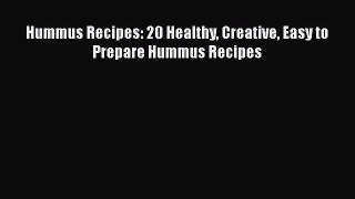 PDF Hummus Recipes: 20 Healthy Creative Easy to Prepare Hummus Recipes  EBook