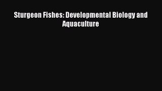 [Read Book] Sturgeon Fishes: Developmental Biology and Aquaculture  EBook