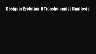 [Read Book] Designer Evolution: A Transhumanist Manifesto  EBook
