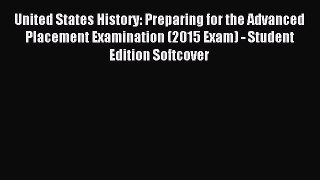 Read United States History: Preparing for the Advanced Placement Examination (2015 Exam) -