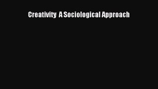 [PDF] Creativity  A Sociological Approach Download Full Ebook