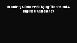 [PDF] Creativity & Successful Aging: Theoretical & Empirical Approaches Read Online