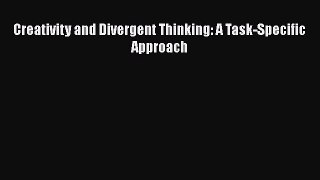 [PDF] Creativity and Divergent Thinking: A Task-Specific Approach Download Online