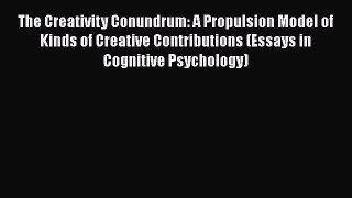 [PDF] The Creativity Conundrum: A Propulsion Model of Kinds of Creative Contributions (Essays