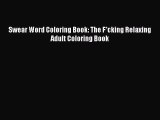 Read Swear Word Coloring Book: The F*cking Relaxing Adult Coloring Book Ebook Free