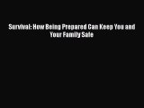 Book Survival: How Being Prepared Can Keep You and Your Family Safe Download Full Ebook