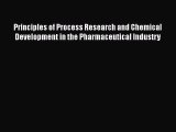 [Read Book] Principles of Process Research and Chemical Development in the Pharmaceutical Industry