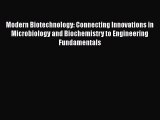 [Read Book] Modern Biotechnology: Connecting Innovations in Microbiology and Biochemistry to