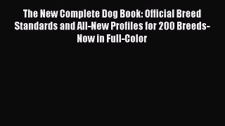 Read The New Complete Dog Book: Official Breed Standards and All-New Profiles for 200 Breeds-