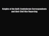 [Read book] Knights of the Quill: Confederate Correspondents and their Civil War Reporting