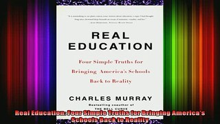 READ book  Real Education Four Simple Truths for Bringing Americas Schools Back to Reality Full EBook
