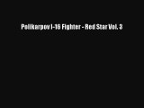 [Read Book] Polikarpov I-16 Fighter - Red Star Vol. 3  Read Online