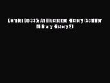 [Read Book] Dornier Do 335: An Illustrated History (Schiffer Military History S) Free PDF